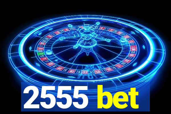 2555 bet